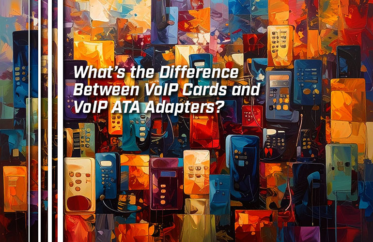 What’s the Difference Between VoIP Cards and VoIP ATA Adapters?