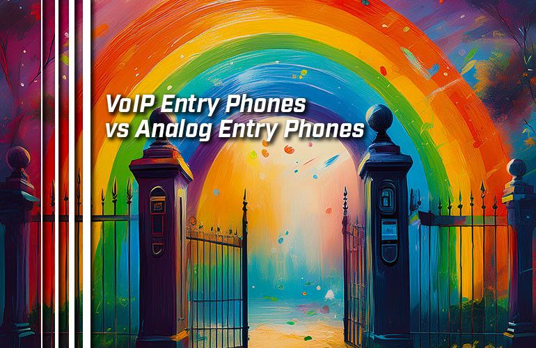 VoIP Entry Phones vs Analog Entry Phones VoIP Entry Phones vs Analog Entry Phones