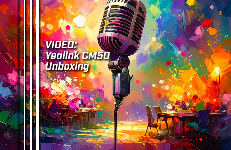 VIDEO: Yealink CM50 Unboxing