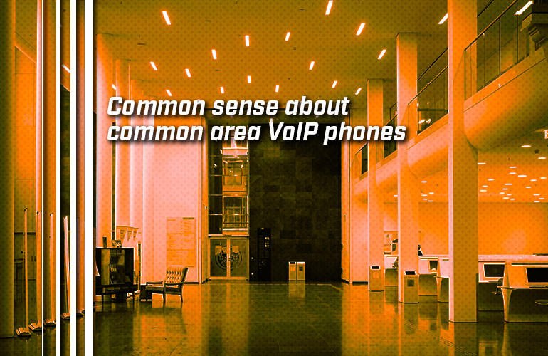 Common sense about common area VoIP phones Common sense about common area VoIP phones