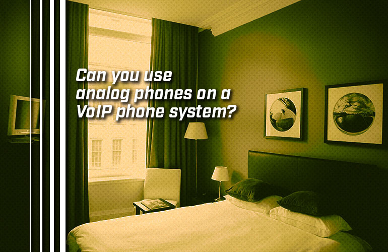 Can you use analog phones on a VoIP phone system? Can you use analog phones on a VoIP phone system?