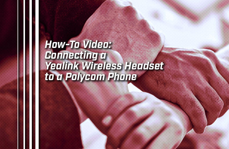 How-To Video: Connecting a Yealink Wireless Headset to a Polycom Phone How-To Video: Connecting a Yealink Wireless Headset to a Polycom Phone