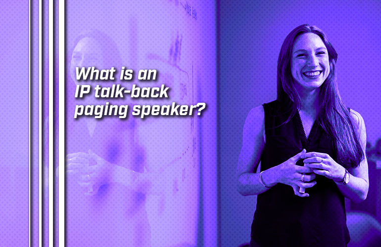 What is an IP talk-back paging speaker? What is an IP talk-back paging speaker?