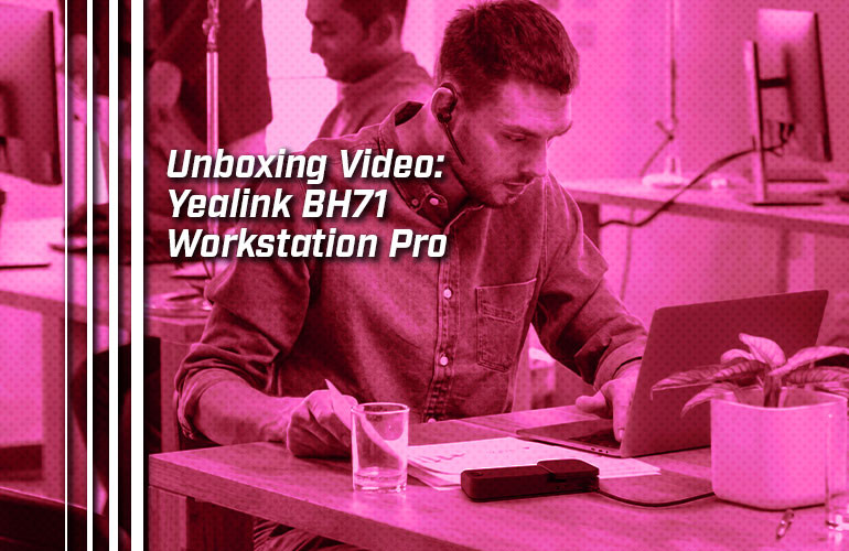 Unboxing Video Yealink BH71 Workstation Pro IP Phone Warehouse