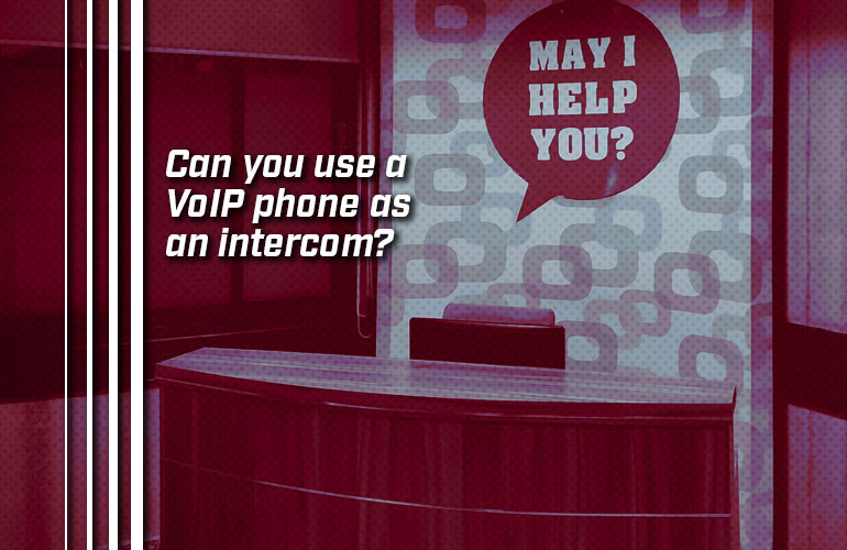 Can you use a VoIP phone as an intercom? Can you use a VoIP phone as an intercom?