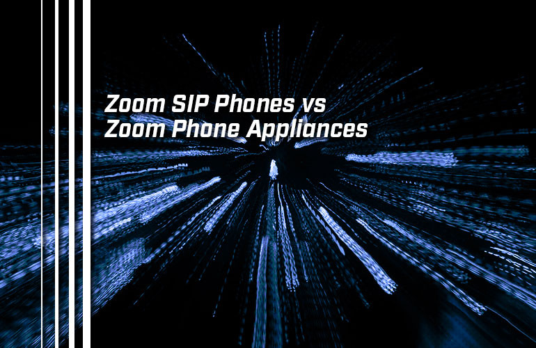 Zoom Phone Appliances vs Zoom SIP Phones Zoom Phone Appliances vs Zoom SIP Phones