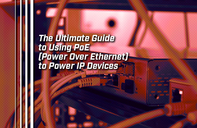 Power over Ethernet (PoE) Installation Best Practices