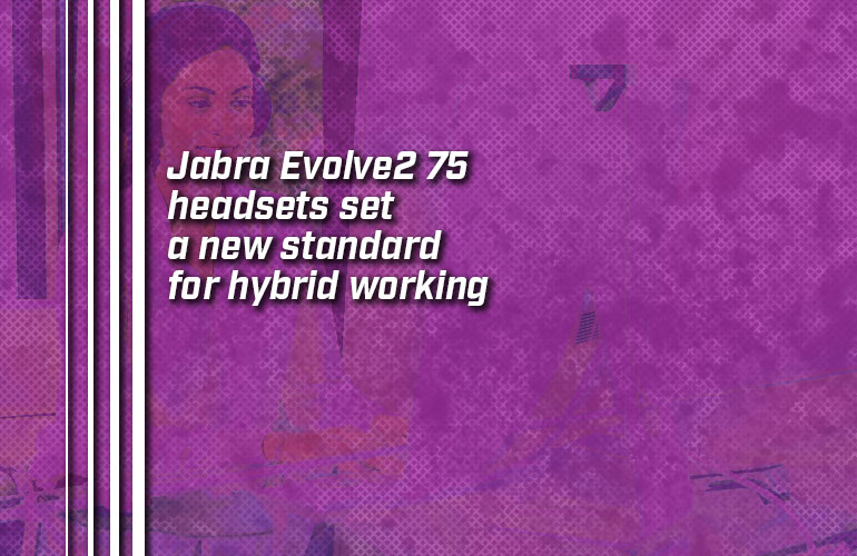 Jabra Evolve2 75  The new standard for hybrid working 