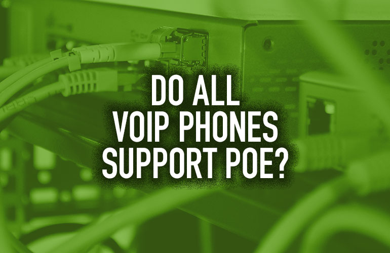 Do All VoIP Phones Support PoE? IP Phone Warehouse
