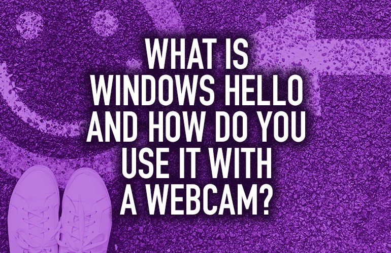 What Is Windows Hello and How Do You Use It with a cam? IP Phone Warehouse