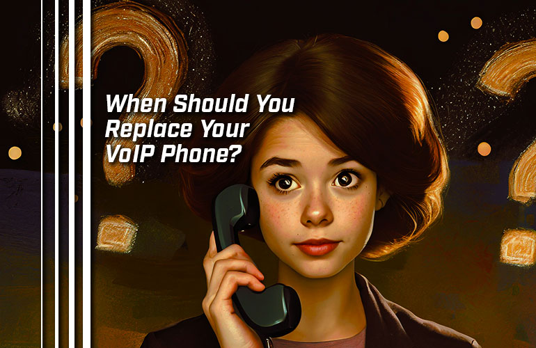 When Should You Replace Your VoIP Phone? IP Phone Warehouse