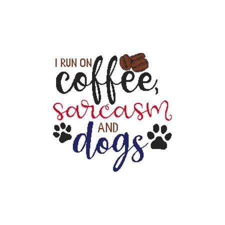 A Dog Saying - I Run On Coffee, Sarcasm And Dogs / Cross Stitch Wonders