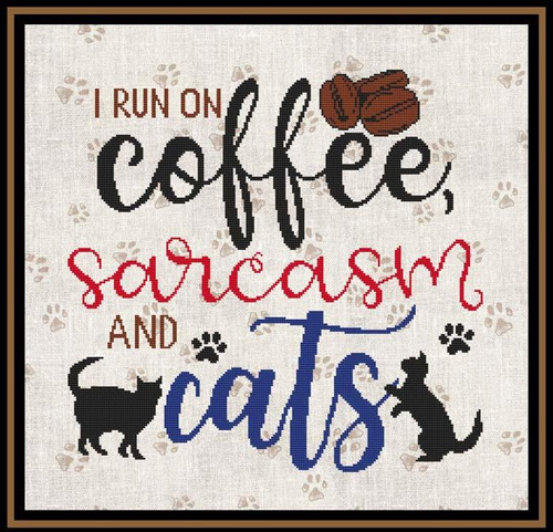 A Cat Saying - I Run On Coffee, Sarcasm And Cats / Cross Stitch Wonders
