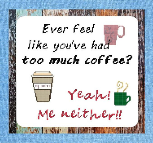 Too Much Coffee / Iris Originals
