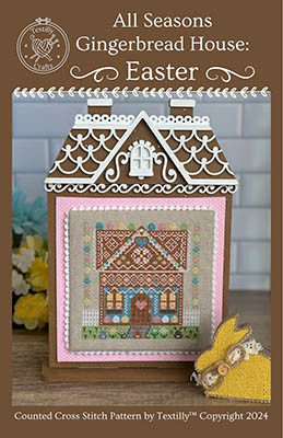 All Seasons Gingerbread House: Easter / Textilly Crafts