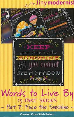 Words To Live By Part 7: Face The Sunshine / Tiny Modernist Inc