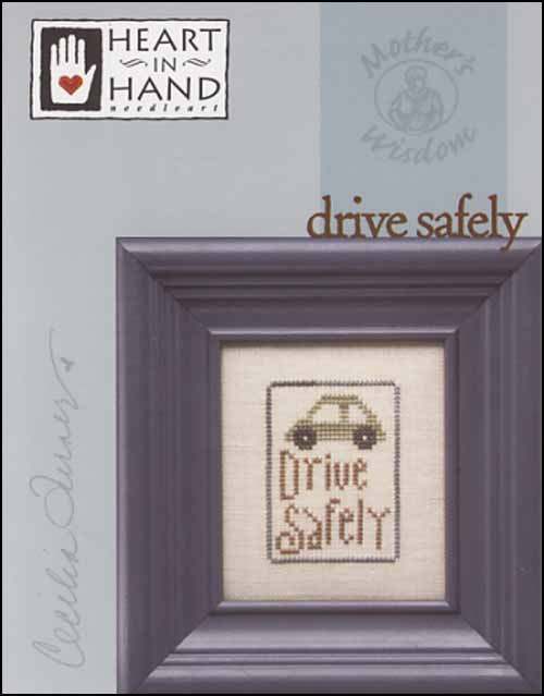 Mother's Wisdom: Drive Safely / Heart In Hand Needleart
