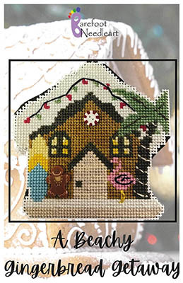 Beachy Gingerbread Getaway / Barefoot Needleart, LLC