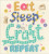 Eat, Sleep, Craft, Repeat - Hobbies 
 Bothy Designs / BTXBD19
