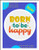 Born To Be Happy / Kiokiz