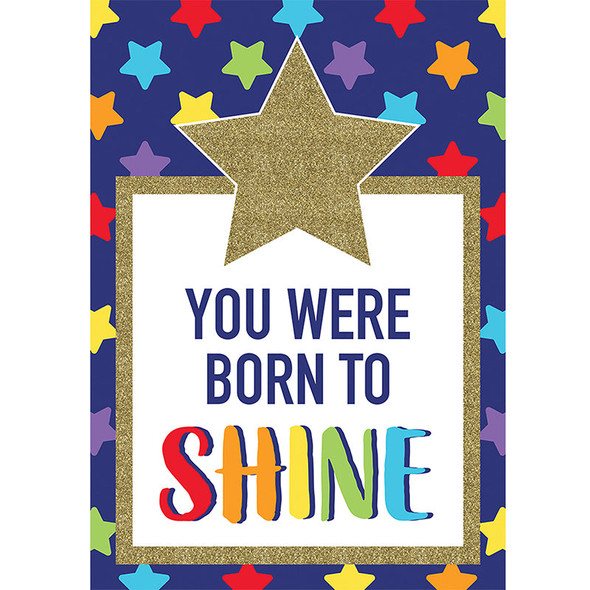 YOU WERE BORN TO SHINE POSTERS