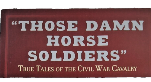 US Civil War Those Damn Horse Soldiers Tales of Cavalry Hardcover Reference Book