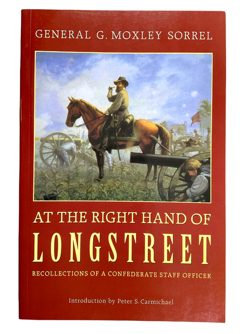 US Civil War At The Right Hand Of Longstreet Soft Cover Reference Book