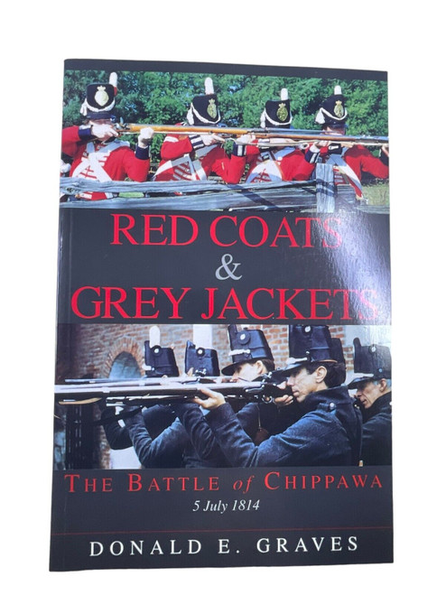 British US Canadian Red Coats and Grey Jackets Battle of Chippawa Reference Book