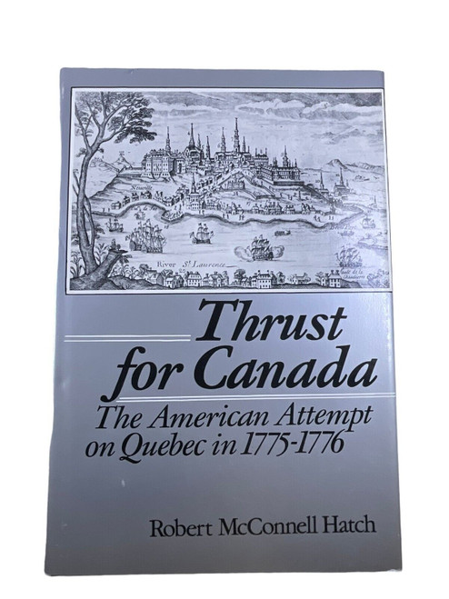 Thrust for Canada The American Attempt on Quebec in 1775 to 76 HC Reference Book