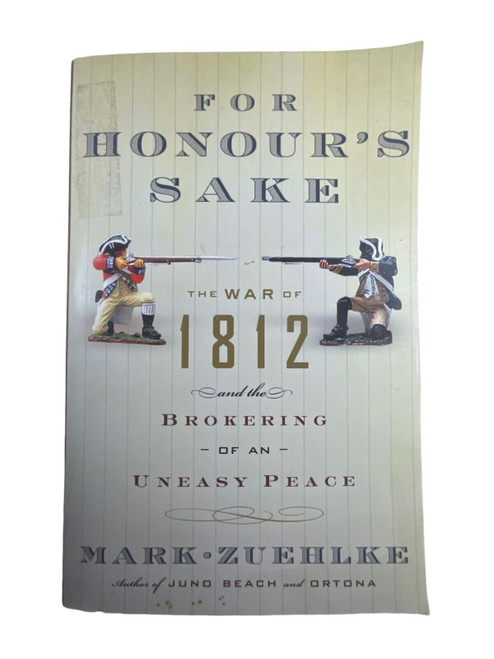 British US Canadian For Honours Sake The War of 1812 Mark Zuehlke Reference Book