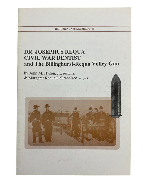 Dr Josephus Requa Civil War Dentist Historical Arms Series No 40 Softcover Reference Book.