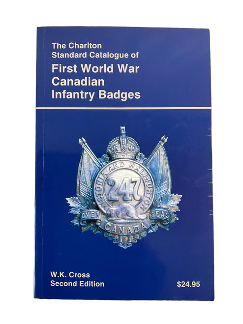 WW1 Canadian CEF The Charlton Standard Catalogue of First World War Canadian Infantry Badges Softcover Reference Book