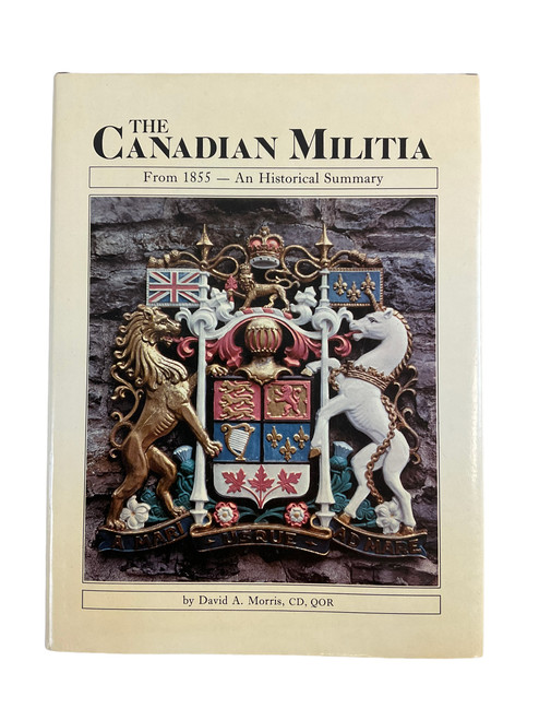 The Canadian Militia rom 1855 An Historical Summary Hardcover Reference Book