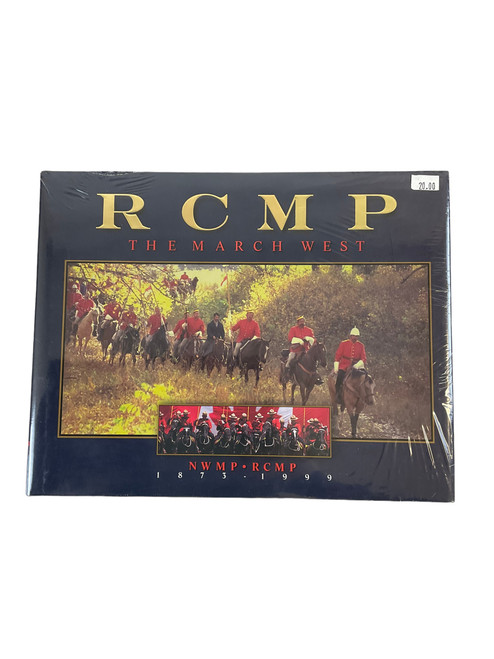 Canadian RCMP The March West NWMP RCMP 1871 to 1999 Hardcover Reference Book