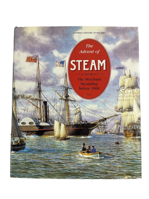 The Advent of Steam The Merchant Steamship Before 1900 Hardcover Reference Book