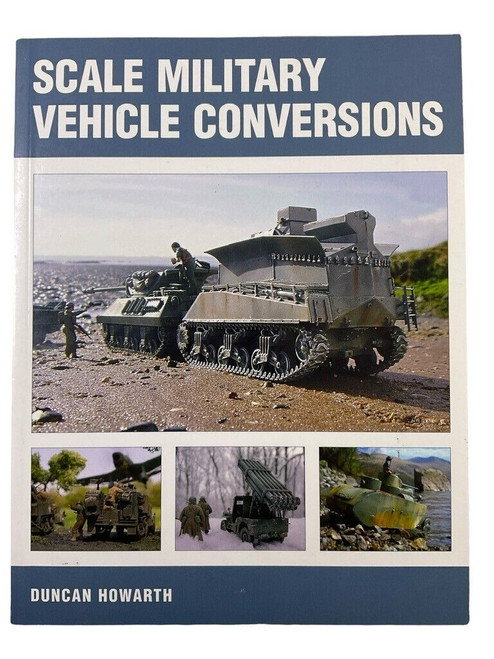 Scale Military Vehicle Conversion Modelling Soft Cover Reference Book