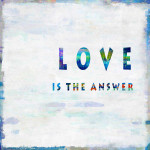 Love Is The Answer Wall Art Print