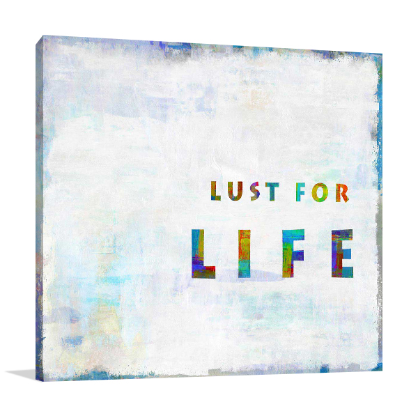 Lust For Life Wall Art Print