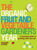 The Organic Fruit & Vegetable Gardener's Year: A Seasonal Guide