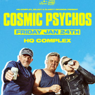 Cosmic Psychos @ HQ Complex - January 24th, 2020. Cosmic Psychos @ HQ Complex - January 24th, 2020.