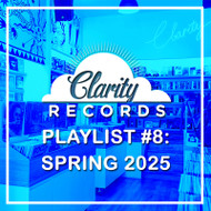 Clarity Records Playlist #8 - Spring 2025