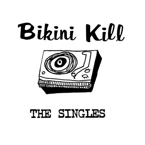 BIKINI KILL - The Singles LP