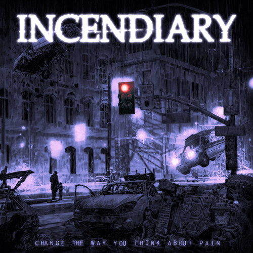 INCENDIARY - Change The Way You Think About Pain LP