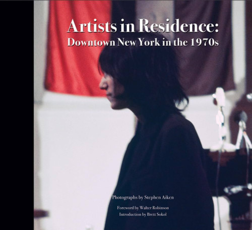 ARTISTS IN RESIDENCE: Downtown New York In The 1970s BOOK