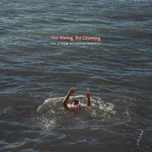 LOYLE CARNER - Not Waving, But Drowning LP
