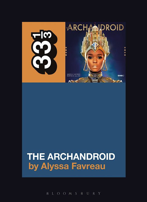 33 1/3:  JANELLE MONAE'S The ArchAndroid BOOK