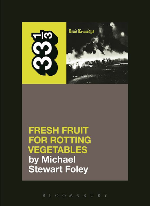 33 1/3: DEAD KENNEDYS' Fresh Fruit for Rotting Vegetables BOOK