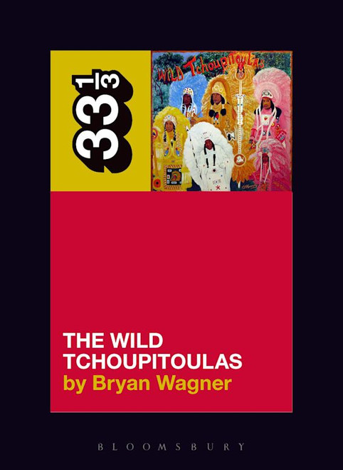 33 1/3: THE WILD TCHOUPITOULAS' The Wild Tchoupitoulas BOOK