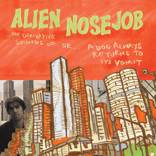 ALIEN NOSEJOB - The Derivative Sounds Of... Or... A Dog Always Returns To Vomit LP