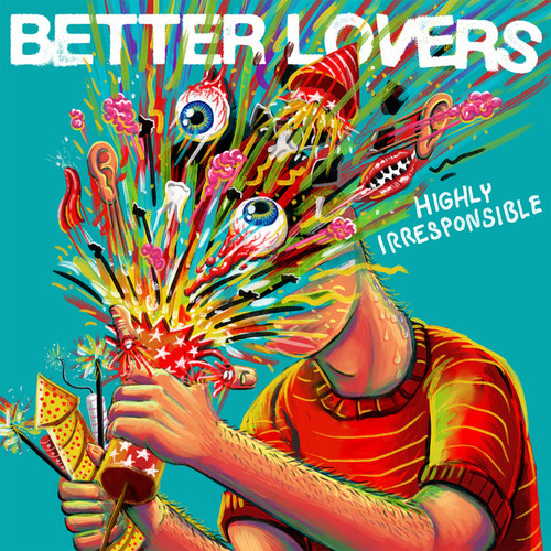 BETTER LOVERS - Highly Irresponsible LP